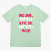 Baseball Players Have The Prettiest Moms Youth Tee - Mint
